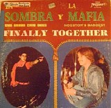 La Mafia y La Sombra - Finally Together