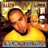 Garcia - Hood Music (Hosted By DJ EFN DJ Drama)