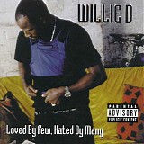 Willie D - Loved By Few, Hated By Many