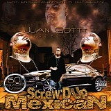 Juan Gotti - Screw'D Up Mexican [2010]