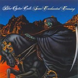 Blue Oyster Cult - Some Enchanted Evening