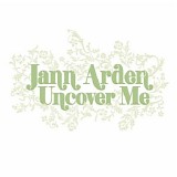 Jann Arden - Uncover Me