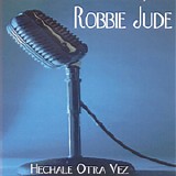 Robbie Jude - ECHALE OTRA VEZ