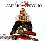 Blanco - American Psycho