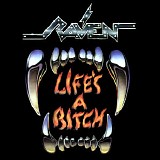 Raven - Life's A Bitch