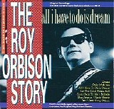 Orbison, Roy - The Roy Orbison Story - All I Have To Do Is Dream