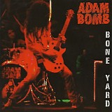 Adam Bomb - Bone Yard