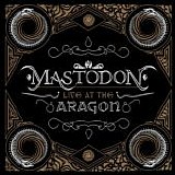 Mastodon - Live at the Aragon