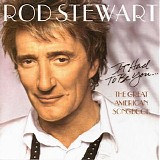 Rod Stewart - It Had To Be You (The Great American Song Book)