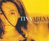 Tina Arena - If I Was A River [CD1]