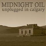 Midnight Oil - Unplugged In Calgary