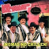 Los Huracanes Del Norte - Nomas No Chillen