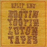 Split Enz - The Rootin Tootin Luton Tapes