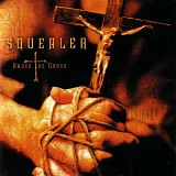 Squealer - Under The Cross