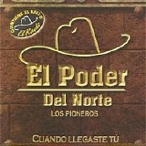 El Poder Del Norte - Cuando Llegaste Tu