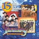 Los Tiranos del Norte - 15 Exitos