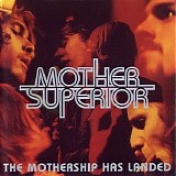 Mother Superior - The Mothership Has Landed