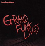 Grand Funk Railroad - Grand Funk Lives