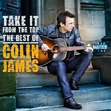 Colin James - Take It From The Top (The Best)