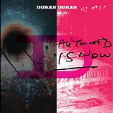 Duran Duran - All You Need Is Now (Deluxe Edition)