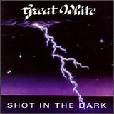 Great White - Shot In The Dark