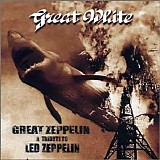 Great White - Great Zeppelin (A Tribute To Led Zeppelin)