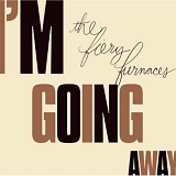 The Fiery Furnaces - I'm Going Away