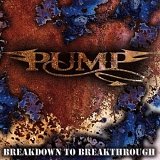 Pump - Breakdown To Breakthrough