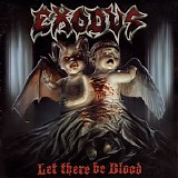 Exodus - Let There Be Blood