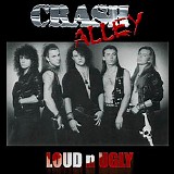 Crash Alley - Loud 'N' Ugly