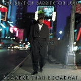 Levy, Barrington (Barrington Levy) - Broader Than Broadway-The Best of Barrington Levy