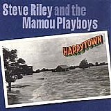 Riley, Steve (Steve Riley) and the Mamou Playboys (Steve Riley and the Mamou Pla - Happytown