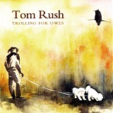 Rush, Tom (Tom Rush) - Trolling For Owls