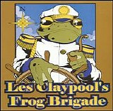 Claypool, Les (Les Claypool)'s Fearless Flying Frog Brigade (Les Claypool's Fear - Live Frogs: Set II