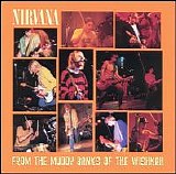 Nirvana - From The Muddy Banks Of The Wishkah