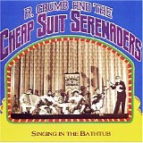 Crumb, R. (R. Crumb) & His Cheap Suit Serenaders (R. Crumb & His Cheap Suit Sere - Singing In the Bathtub