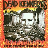 Dead Kennedys - Give Me Convenience or Give Me Death