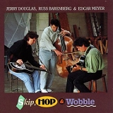 Jerry Douglas, Russ Barenberg & Edgar Meyer - Skip, Hop & Wobble