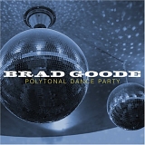 Goode, Brad (Brad Goode) - Polytonal Dance Party