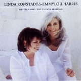 Ronstadt, Linda (Linda Ronstadt) & Emmylou Harris - Western Wall : The Tucson Sessions