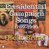 Brand, Oscar (Oscar Brand) - Presidential Campaign Songs 1789 - 1996