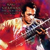 Ravi Shankar - The Teacher - Key Works