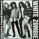 White Zombie - Psycho-Head Blowout