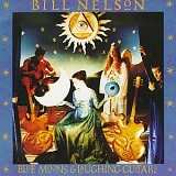 Nelson, Bill - Blue Moons and Laughing Guitars