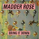 Madder Rose - Bring it Down