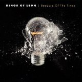 Kings of Leon - Because of the Times