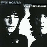 Wild Horses [UK] - Stand Your Ground