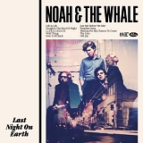 Noah And The Whale - Last Night On Earth