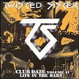 Twisted Sister - Never Say Never: Club Daze, Vol. 2