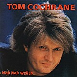 Tom Cochrane - Mad Mad World